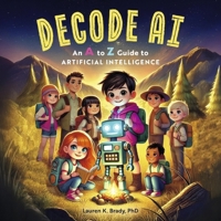 Decode AI: an A to Z guide to Artificial Intelligence (Discover & Decode) B0F3NGSZPW Book Cover