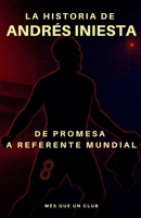 La historia de Andrés Iniesta B0FWNKKH2H Book Cover