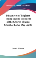 Discourses of Brigham Young: Second President of the Church of Jesus Christ of Latter-Day Saints 1573455288 Book Cover