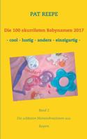 Die 100 skurrilsten Babynamen 2017: Die wildesten Namenskreationen aus: Bayern 3744840026 Book Cover
