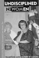 Undisciplined Women: Tradition and Culture in Canada 0773516158 Book Cover