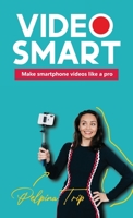 Video Smart: Make smartphone videos like a pro 9083088006 Book Cover