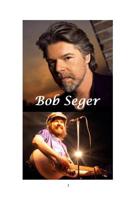 Bob Seger 0368968472 Book Cover
