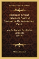 Historisch-Critisch Onderzoek Naar Het Onstaan En De Verzameling, Part 2: Van De Boeken Des Ouden Verbonds (1889) 116073755X Book Cover