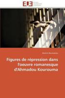 Figures de Ra(c)Pression Dans L'Oeuvre Romanesque D'Ahmadou Kourouma 3841781225 Book Cover