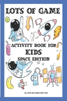 Lots of Games activity book for KIDS SPACE EDITION: game, Paper & Pencil games brain games, Sudoku easy to hard, Maze, Hangman, TicTacToe, Dots&Boxes B088JKJ7HN Book Cover