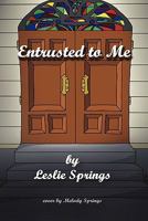 Entrusted to Me 1257643584 Book Cover