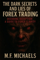 THE DARK SECRETS AND LIES OF FOREX TRADING B0F4B2TLH9 Book Cover