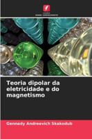 Teoria dipolar da eletricidade e do magnetismo (Portuguese Edition) 620246478X Book Cover