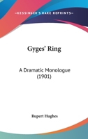 Gyges' Ring: A Dramatic Monologue 1270796755 Book Cover