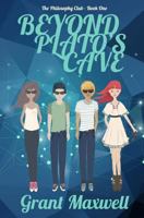 Beyond Plato's Cave (The Philosophy Club - Book One) 1723220671 Book Cover