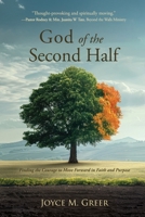 God of the Second Half: Finding the Courage to Move Forward in Faith and Purpose 1961065495 Book Cover