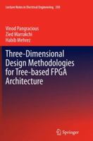 Three-Dimensional Design Methodologies for Tree-Based FPGA Architecture 331919173X Book Cover