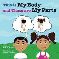 This Is My Body and These Are My Parts 1490743545 Book Cover