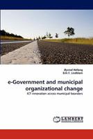 E-Government and Municipal Organizational Change 3843362084 Book Cover