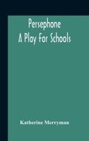 Persephone: A Play For Schools 9354189415 Book Cover