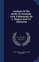 Analysis Of The Books Of Jeremiah, Ezra, & Nehemiah, By L. Hughes And T.b. Johnstone 1021777927 Book Cover