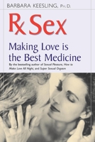 Rx Sex: Making Love Is the Best Medicine (Positively Sexual) 0897932889 Book Cover