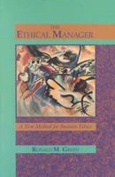 The Ethical Manager: A New Method for Business Ethics 0023464313 Book Cover