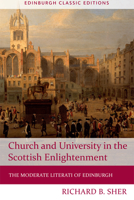 Church and University in the Scottish Enlightenment: The Moderate Literati of Edinburgh 1474407439 Book Cover