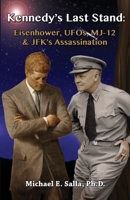 Kennedy's Last Stand: Eisenhower, UFOs, MJ-12 & JFK's Assassination 0982290268 Book Cover