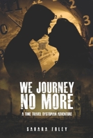 We Journey No More: Large Print Edition 1984096389 Book Cover