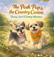 The Posh Pup and the Country Canine, Darcy-Jane's Country Adventure B0GX7NLHXV Book Cover