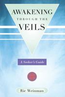 Awakening Through the Veils: A Seeker's Guide 1452573921 Book Cover