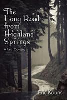 The Long Road From Highland Springs: A Faith Odyssey 1500604437 Book Cover