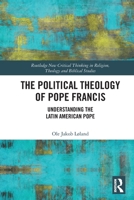 The Political Theology of Pope Francis 1032392886 Book Cover