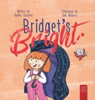 Bridget's Bright: A Courageous Picture Book for Young Readers about Overcoming Fears 0722361319 Book Cover