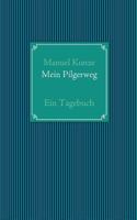 Mein Pilgerweg: Ein Tagebuch 3837056570 Book Cover