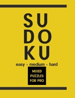 Sudoku Mixed Puzzles For Pro: Easy - Medium - Hard 200 Sudoku For Every Day, Solutions Include B08HTBB4NL Book Cover
