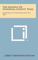 The Geology of Stonewall County, Texas: University of Texas Bulletin, No. 3027 1258588668 Book Cover