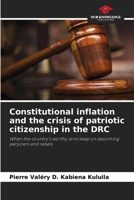 Constitutional inflation and the crisis of patriotic citizenship in the DRC 6208612373 Book Cover