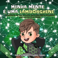 Minha mente é uma Lamborghini: A história de um menino aprendendo a conduzir sua mente com TDAH 1778105092 Book Cover