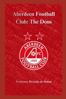 Aberdeen Football Club: The Dons (Portuguese Edition) B0GQZ3DBT9 Book Cover