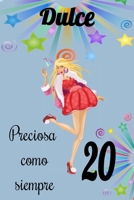 dulce 20 preciosa como siempre, Divertido Libro de Cumpleaños Que se Puede Utilizar como un Diario o Cuaderno de notas: cuaderno unicornio,mejor regalo de Cumpleaños para chicas (Spanish Edition) 1659695872 Book Cover