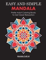 Easy And Simple Mandala: Prefer Adult Coloring Books To Get Great Relaxation (Letter Size, Single Sided Coloring Pages) 1699240132 Book Cover