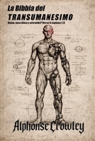 La Bibbia del TRANSUMANESIMO: Uomo, macchina o entrambi? Verso il sapiens 2.0 (Italian Edition) B0GJQ33T19 Book Cover