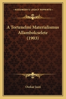 A Tortenelmi Materialismus Allambolcselete (1903) 1167514319 Book Cover