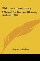Old Testament Story: A Manual for Teachers of Young Students 1166977161 Book Cover