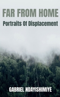 Far From Home: Portraits of Displacement 1739074475 Book Cover