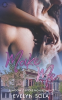 Make Me: A widow, single mom romance B09FRZY6SH Book Cover