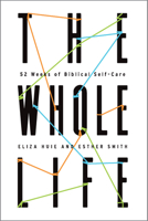 The Whole Life : Stewardship of Your Heart, Mind, and Body 1645071359 Book Cover