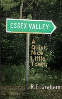Essex Valley: A Quiet, Nice Little Town 1533056285 Book Cover