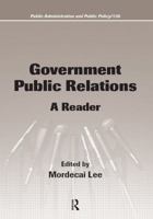 Government Public Relations: A Reader (Public Administration and Public Policy) 1420062778 Book Cover