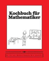 Kochbuch f�r Mathematiker: The Mathematician's Cookbook 1482534703 Book Cover