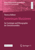 Gemeinsam Musizieren: Zur Soziologie und Ethnographie der Streichensembles (Wissen, Kommunikation und Gesellschaft) 3658421614 Book Cover