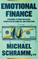 Emotional Finance: Personal Stories On Class, Complicated Families, and Investing B0HDX19KS1 Book Cover